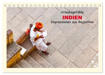 Urlaubsgefühle - INDIEN Impressionen aus Rajasthan (Tischkalender 2026 DIN A5 quer), CALVENDO Monatskalender: Wunderschöne Bilder vom Alltag in Indien