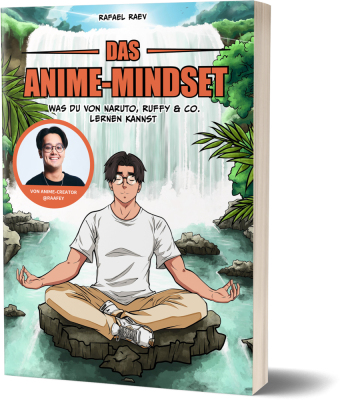 Das Anime-Mindset: Was du von Naruto, Ruffy & Co. lernen kannst von Raafey