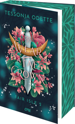 To Wear a Fae Crown - Fair Isle 2: Band 2 der knisternden Romantasy-Trilogie: für Fans von Fae, politischen Intrigen und Enemies-to-Lovers