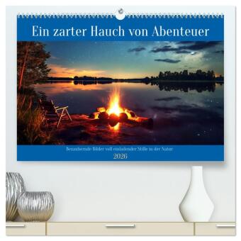 Ein zarter Hauch von Abenteuer (hochwertiger Premium Wandkalender 2026 DIN A2 quer), Kunstdruck in Hochglanz: Eine Hommage an Flucht aus dem lauten Alltag in die Natur