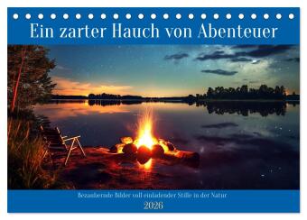 Ein zarter Hauch von Abenteuer (Tischkalender 2026 DIN A5 quer), CALVENDO Monatskalender: Eine Hommage an Flucht aus dem lauten Alltag in die Natur