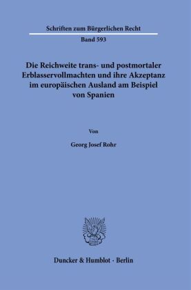 Die Reichweite trans- und postmortaler Erblasservollmachten und ihre Akzeptanz im europäischen Ausland am Beispiel von S: Dissertationsschrift