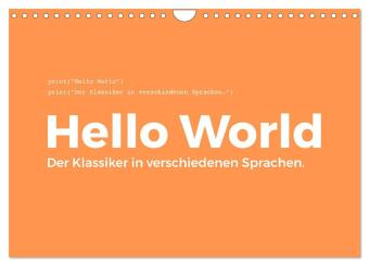 Hello World - Der Klassiker in verschiedenen Sprachen. (Wandkalender 2026 DIN A4 quer), CALVENDO Monatskalender: Ein Muss für jeden Programmierer! Jeden Monat eine andere Programmiersprache.