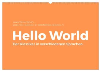 Hello World - Der Klassiker in verschiedenen Sprachen. (Wandkalender 2026 DIN A2 quer), CALVENDO Monatskalender: Ein Muss für jeden Programmierer! Jeden Monat eine andere Programmiersprache.