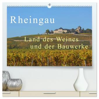 Rheingau - Land des Weines und der Bauwerks (hochwertiger Premium Wandkalender 2026 DIN A2 quer), Kunstdruck in Hochglan: Herrliche Landschaften mit Weinfelder, Schlösser unf Klöster