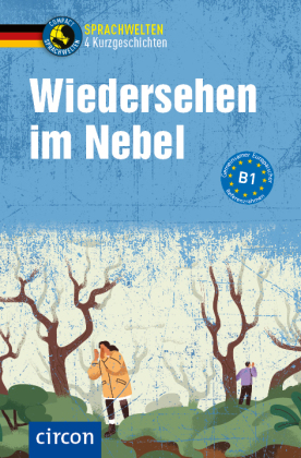 Wiedersehen im Nebel: 4 Kurzgeschichten DaF B1