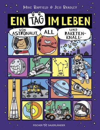 Ein Tag im Leben von Astronaut, All und Raketenknall: Lustiger Wissenscomic mit spannenden Sachtexten über das Weltall für Kinder ab 9 Jahren