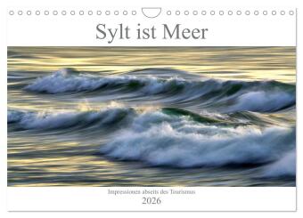 Sylt ist Meer (Wandkalender 2026 DIN A4 quer), CALVENDO Monatskalender: Syltimpressionen aus dem Blickwinkel eines Sylters