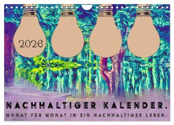 Nachhaltiger Kalender. Monat für Monat in ein nachhaltiges Leben. (Wandkalender 2026 DIN A4 quer), CALVENDO Monatskalend: ede Reise beginnt mit einem Schritt und auch du kannst in kleinen Schritten die Welt ein bisschen nachhaltiger machen.