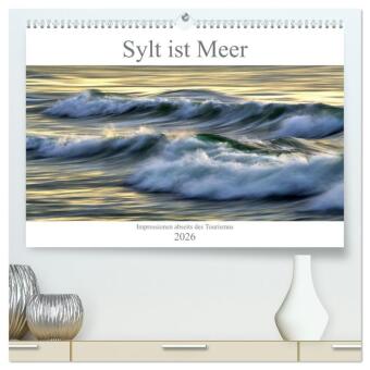 Sylt ist Meer (hochwertiger Premium Wandkalender 2026 DIN A2 quer), Kunstdruck in Hochglanz: Syltimpressionen aus dem Blickwinkel eines Sylters