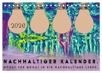Nachhaltiger Kalender. Monat für Monat in ein nachhaltiges Leben. (Tischkalender 2026 DIN A5 quer), CALVENDO Monatskalen: ede Reise beginnt mit einem Schritt und auch du kannst in kleinen Schritten die Welt ein bisschen nachhaltiger machen.