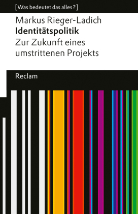 Identitätspolitik. Zur Zukunft eines umstrittenen Projekts: [ Was bedeutet das alles?]