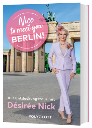 Nice to meet you, Berlin!: Auf Entdeckungstour ins Herz der Stadt