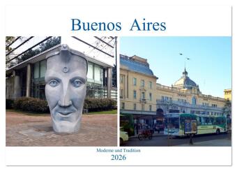 Buenos Aires - Moderne und Tradition (Wandkalender 2026 DIN A3 quer), CALVENDO Monatskalender: Argentiniens Hauptstadt am Rio de la Plata