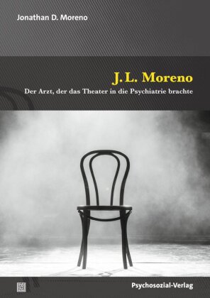 J.L. Moreno: Der Arzt, der das Theater in die Psychiatrie brachte
