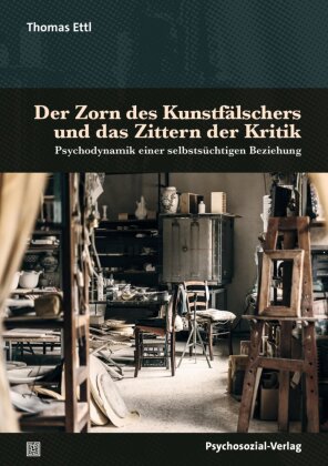 Der Zorn des Kunstfälschers und das Zittern der Kritik: Psychodynamik einer selbstsüchtigen Beziehung