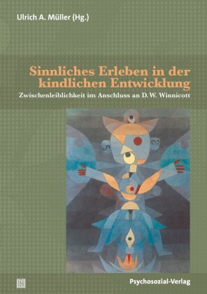 Sinnliches Erleben in der kindlichen Entwicklung: Zwischenleiblichkeit im Anschluss an D. W. Winnicott