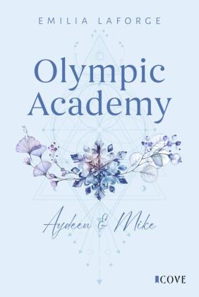 Olympic Academy 3: Aydeen & Mike: Spicy New Adult Sports Romance an einer Olympischen Wintersport-Akademie