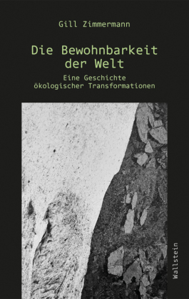 Die Bewohnbarkeit der Welt: Eine Geschichte ökologischer Transformationen