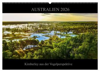 Australien 2026 Kimberley aus der Vogelperspektive (Wandkalender 2026 DIN A2 quer), CALVENDO Monatskalender: Die faszinierende Natur Nordwest Australiens aus ungewöhnlicher Perspektive.