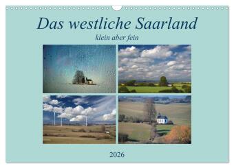 Das westliche Saarland klein aber fein (Wandkalender 2026 DIN A3 quer), CALVENDO Monatskalender: Das Saarland ist sehenswert und bietet eine wunderbare Natur. Die Nähe zu Frankreich und Luxenburg macht das Saarland unvergesslich.