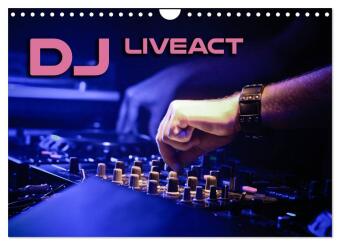 DJ Liveact (Wandkalender 2026 DIN A4 quer), CALVENDO Monatskalender: Atmosphärische Aufnahmen von Dance Clubs, Festivals und DJ-Equipment