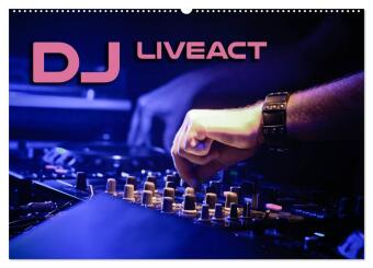 DJ Liveact (Wandkalender 2026 DIN A2 quer), CALVENDO Monatskalender: Atmosphärische Aufnahmen von Dance Clubs, Festivals und DJ-Equipment