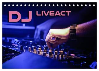 DJ Liveact (Tischkalender 2026 DIN A5 quer), CALVENDO Monatskalender: Atmosphärische Aufnahmen von Dance Clubs, Festivals und DJ-Equipment