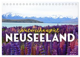 Naturschauspiel Neuseeland (Tischkalender 2026 DIN A5 quer), CALVENDO Monatskalender: Schönste Landschaften am anderen Ende der Welt