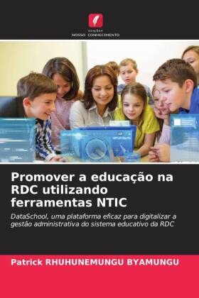Promover a educação na RDC utilizando ferramentas NTIC: DataSchool, uma plataforma eficaz para digitalizar a gestão administrativa do sistema educativo da RDC