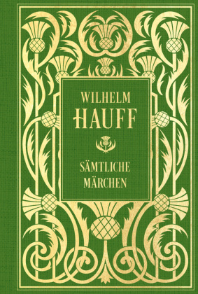 Wilhelm Hauff: Sämtliche Märchen: Mit Illustrationen: Leinen mit Goldprägung
