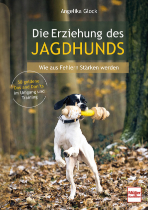 Die Erziehung des Jagdhunds: Wie aus Fehlern Stärken werden