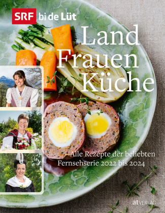 SRF bi de Lüt - Landfrauenküche: Alle Rezepte der beliebten Fernsehserie 2022 bis 2024