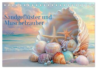 Sandgeflüster und Muschelzauber (Tischkalender 2026 DIN A5 quer), CALVENDO Monatskalender: Muscheln, Meer, Wellen