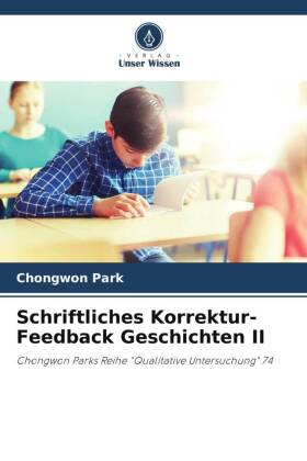 Schriftliches Korrektur-Feedback Geschichten II: Chongwon Parks Reihe "Qualitative Untersuchung" 74
