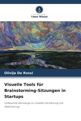 Visuelle Tools für Brainstorming-Sitzungen in Startups: Umfassende Werkzeuge zur visuellen Verstärkung und Stabilisierung