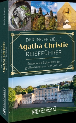 Der inoffizielle Agatha Christie Reiseführer: Entdecke die Schauplätze der großen Krimis aus Buch und Film