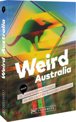Weird Australia: 55 (auch) unverschämte Fragen an das Land der boxenden Kängurus