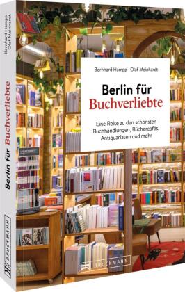 Berlin für Buchverliebte: Eine Reise zu den schönsten Buchhandlungen, Büchercafés, Antiquariaten und mehr