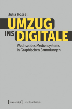 Umzug ins Digitale: Wechsel des Mediensystems in Grafischen Sammlungen