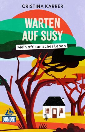 Warten auf Susy: Mein afrikanisches Leben