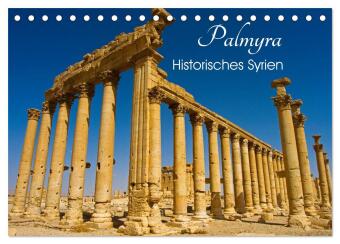 Palmyra - Historisches Syrien (Tischkalender 2026 DIN A5 quer), CALVENDO Monatskalender: Die historisch bedeutsame Ruinenstadt Palmyra in Syrien in wunderschönen Fotografien