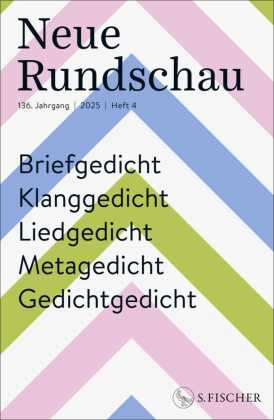 Neue Rundschau 2025/4: Briefgedicht Klanggedicht Liedgedicht Metagedicht Gedichtgedicht