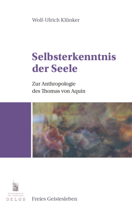 Selbsterkenntnis der Seele: Zur Anthropologie des Thomas von Aquin