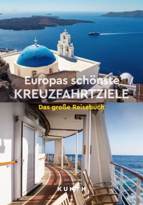 KUNTH Europas schönste Kreuzfahrtziele: Das große Reisebuch