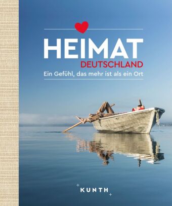 KUNTH Bildband Heimat Deutschland: Ein Gefühl, das mehr ist als ein Ort
