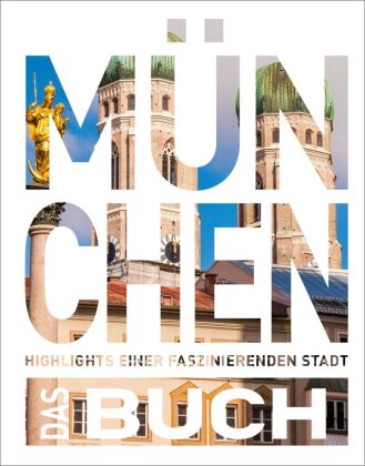 KUNTH München. Das Buch: Highlights einer faszinierenden Stadt
