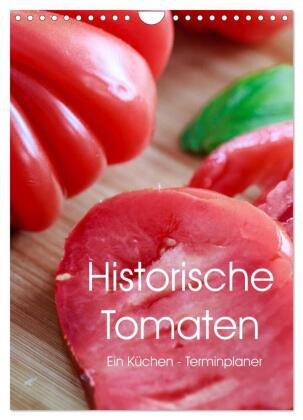 Historische Tomaten - Ein Küchen Terminplaner (Wandkalender 2026 DIN A4 hoch), CALVENDO Monatskalender: Alte Tomatensorten genussvoll angerichtet.