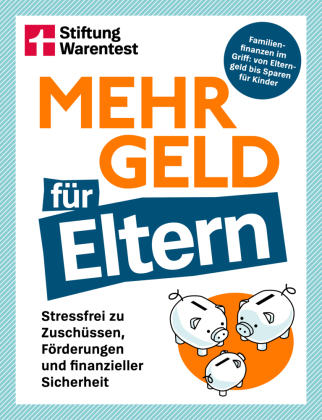 Mehr Geld für Eltern: Stressfrei zu Zuschüssen, Förderungen und finanzieller Sicherheit