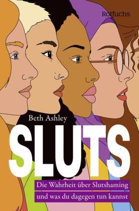 SLUTS: Die Wahrheit über Slutshaming und was du dagegen tun kannst | Ein Sachbuch über Gender Equality ab 16 Jahren